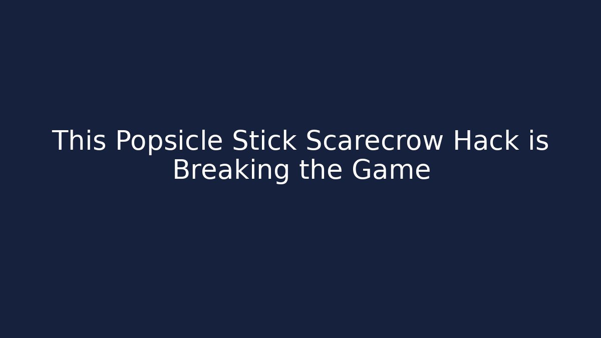 This Popsicle Stick Scarecrow Hack is Breaking the Game