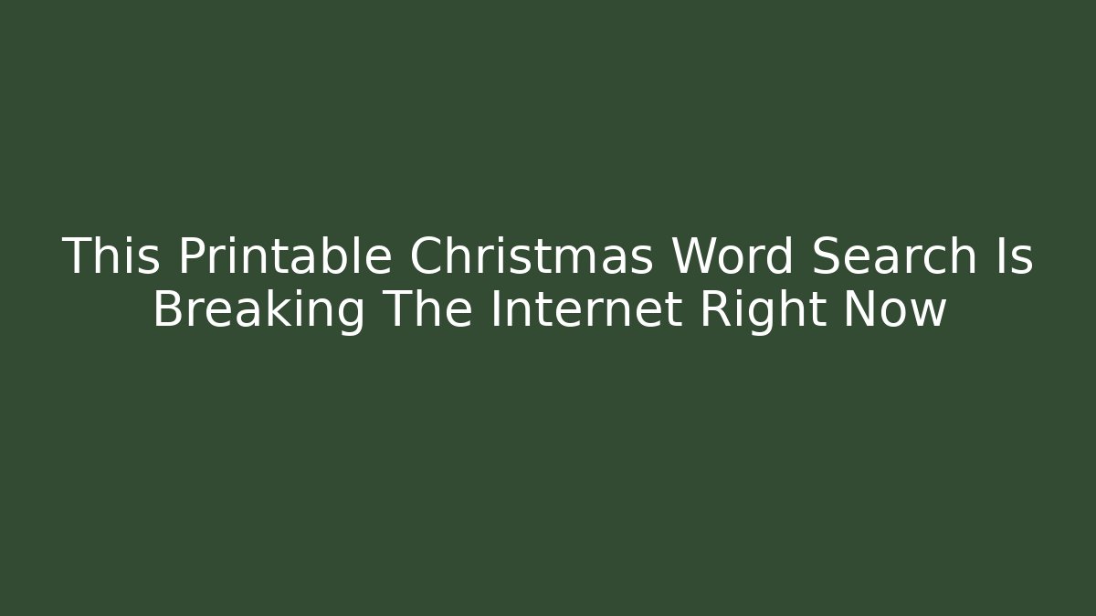 This Printable Christmas Word Search Is Breaking The Internet Right Now