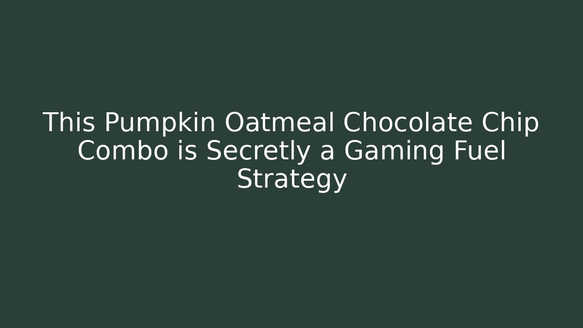 This Pumpkin Oatmeal Chocolate Chip Combo is Secretly a Gaming Fuel Strategy