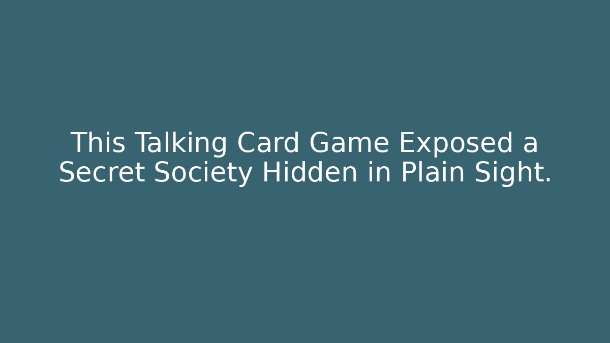 This Talking Card Game Exposed a Secret Society Hidden in Plain Sight.