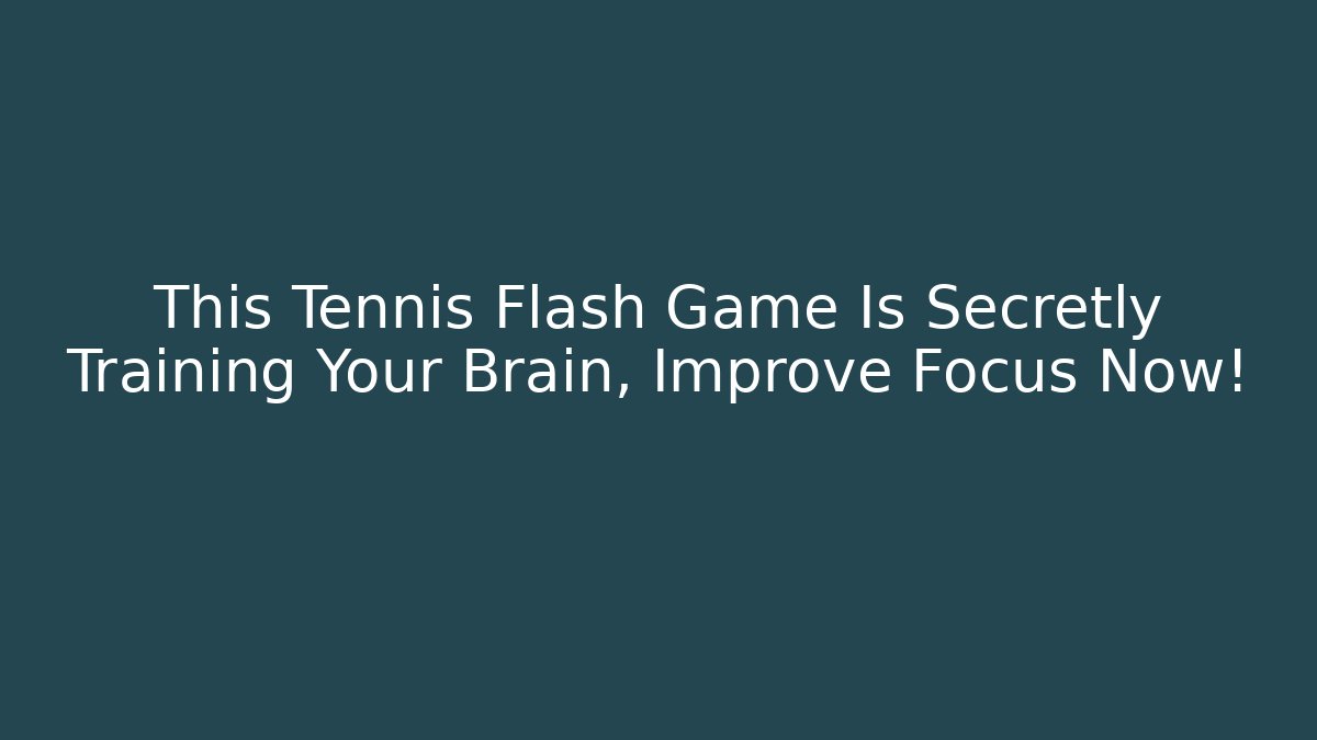 This Tennis Flash Game Is Secretly Training Your Brain, Improve Focus Now! - Andrea Zevedo