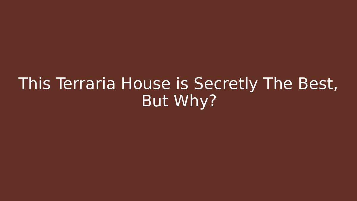 This Terraria House is Secretly The Best, But Why?