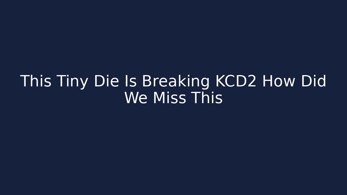 This Tiny Die Is Breaking KCD2 How Did We Miss This - Andrea Zevedo