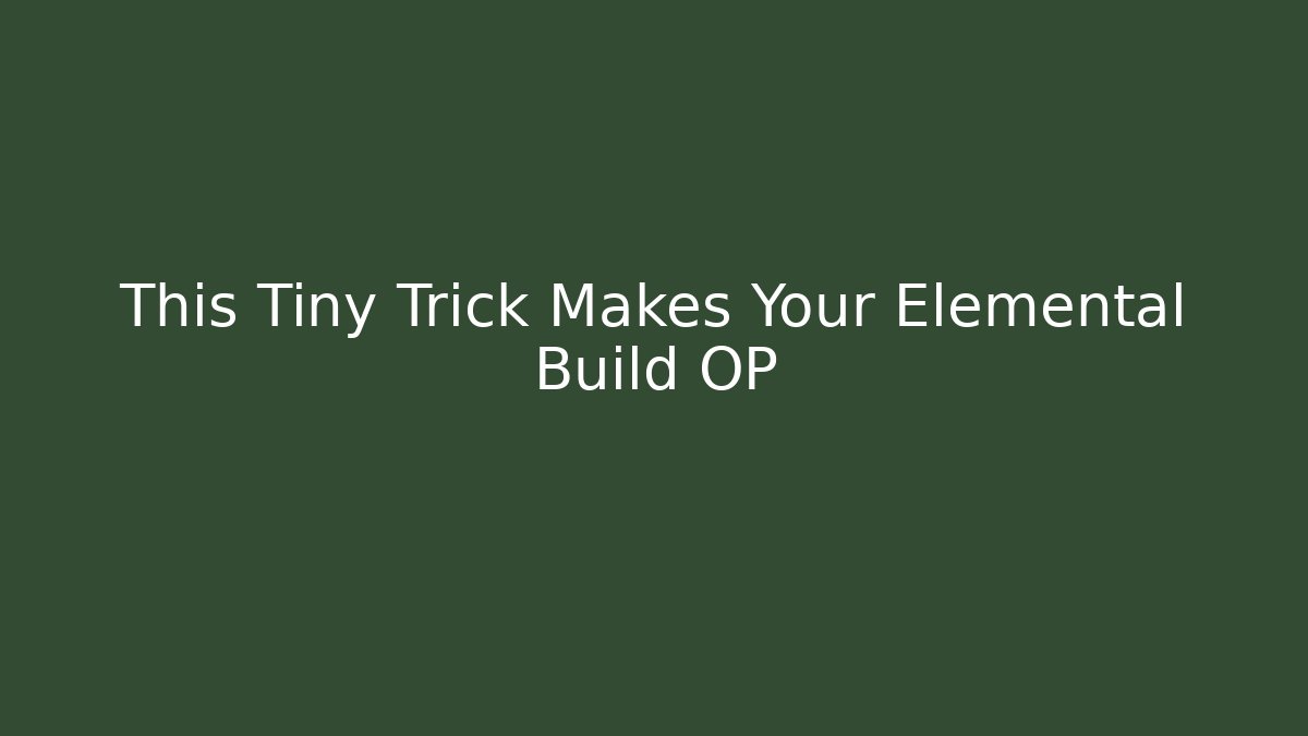 This Tiny Trick Makes Your Elemental Build OP - Andrea Zevedo