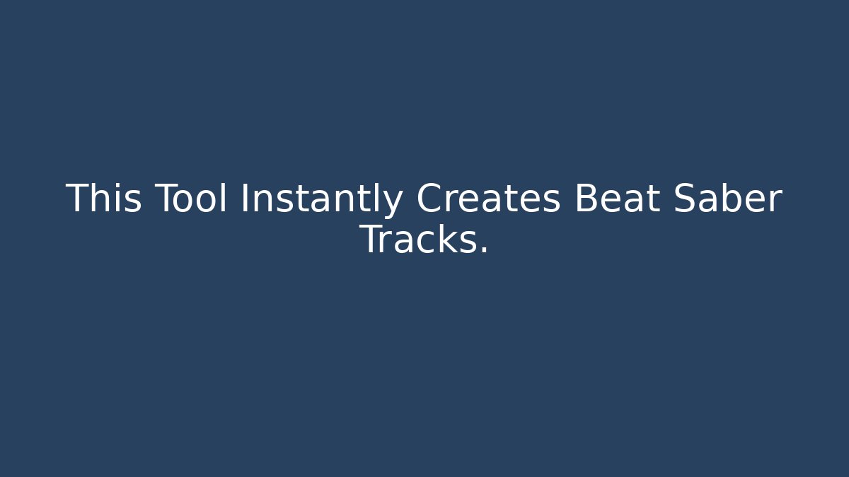 This Tool Instantly Creates Beat Saber Tracks.