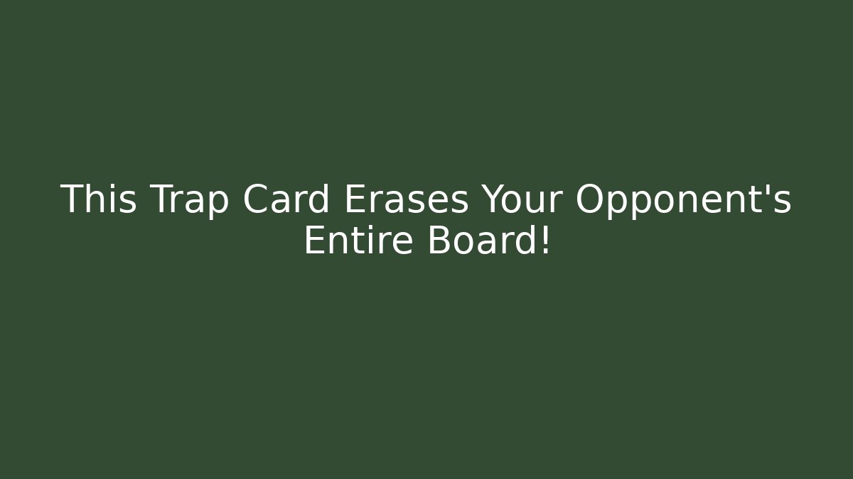 This Trap Card Erases Your Opponent's Entire Board!