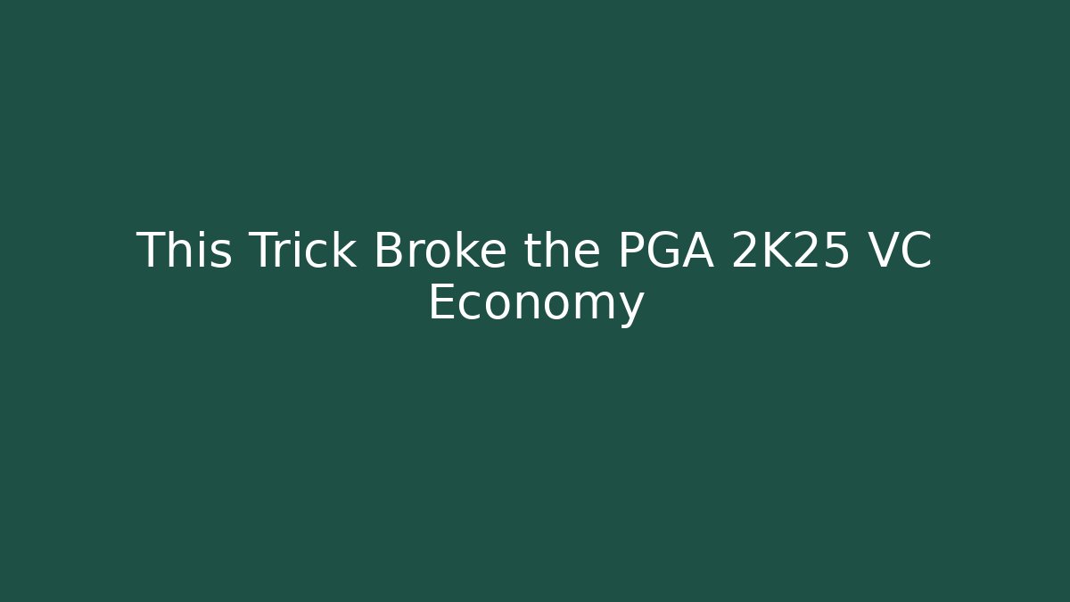 This Trick Broke the PGA 2K25 VC Economy