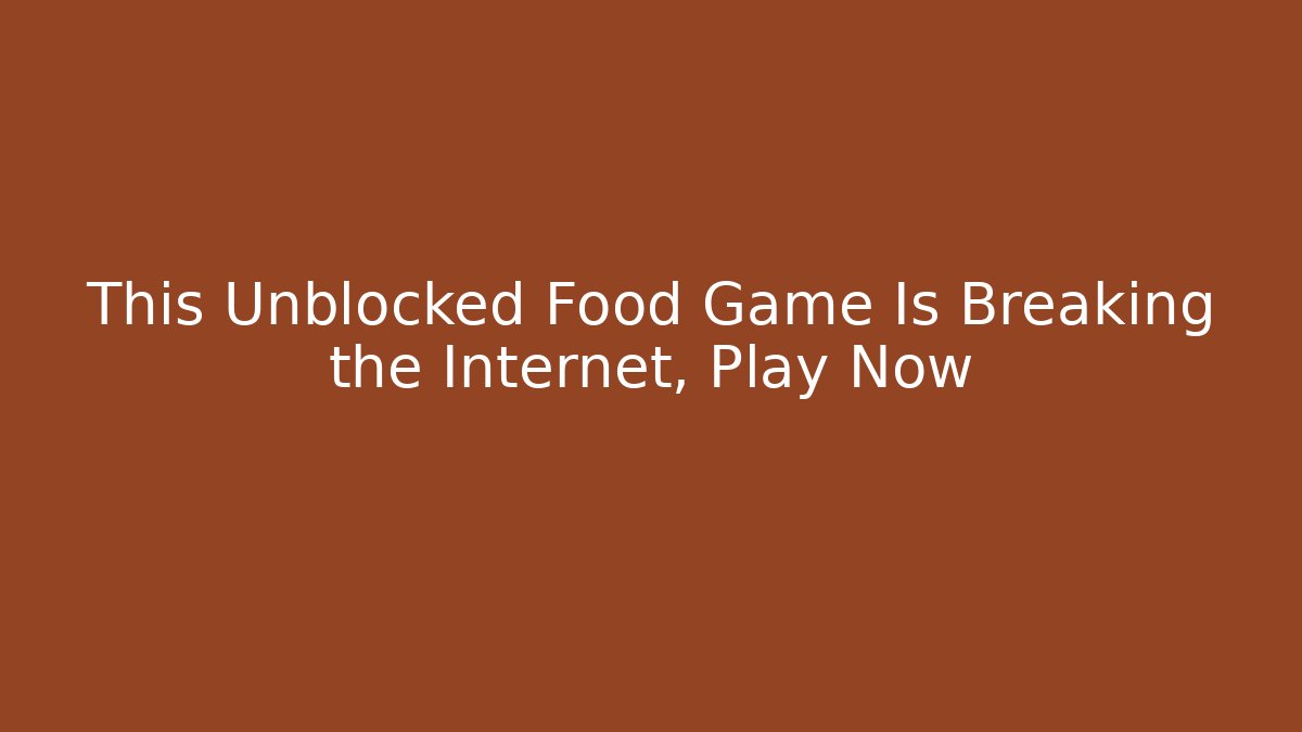 This Unblocked Food Game Is Breaking the Internet, Play Now