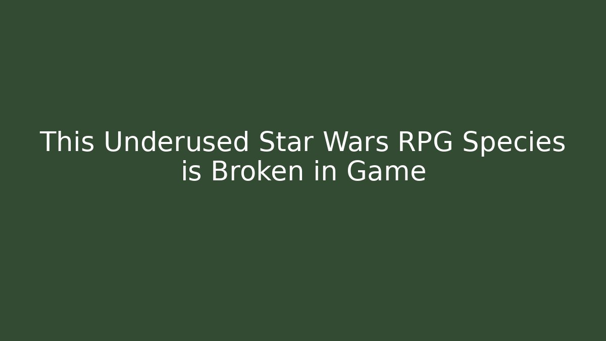 This Underused Star Wars RPG Species is Broken in Game