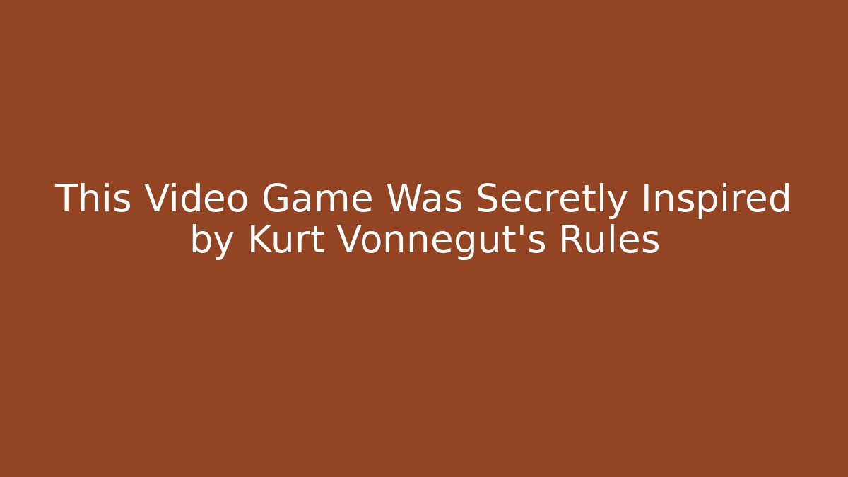 This Video Game Was Secretly Inspired by Kurt Vonnegut's Rules
