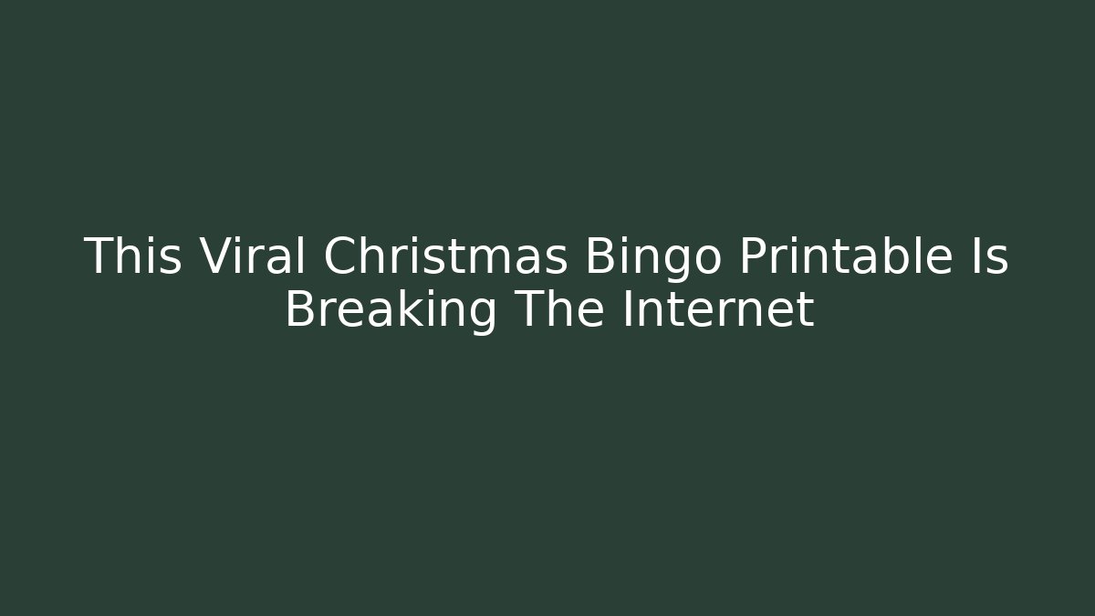 This Viral Christmas Bingo Printable Is Breaking The Internet