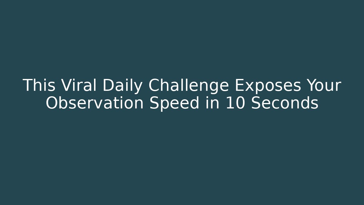 This Viral Daily Challenge Exposes Your Observation Speed in 10 Seconds