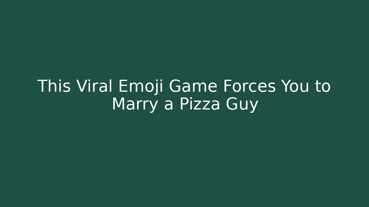 This Viral Emoji Game Forces You to Marry a Pizza Guy