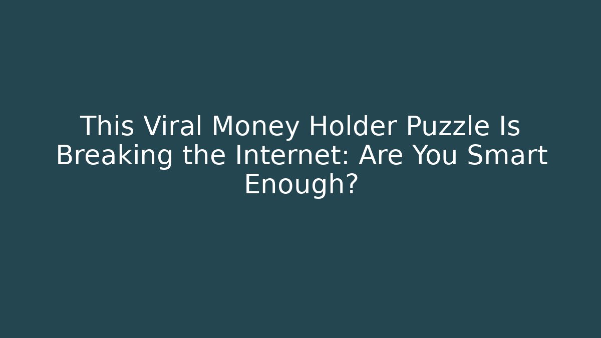 This Viral Money Holder Puzzle Is Breaking the Internet: Are You Smart Enough?