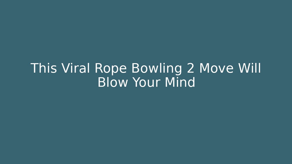 This Viral Rope Bowling 2 Move Will Blow Your Mind