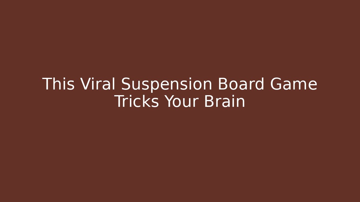 This Viral Suspension Board Game Tricks Your Brain