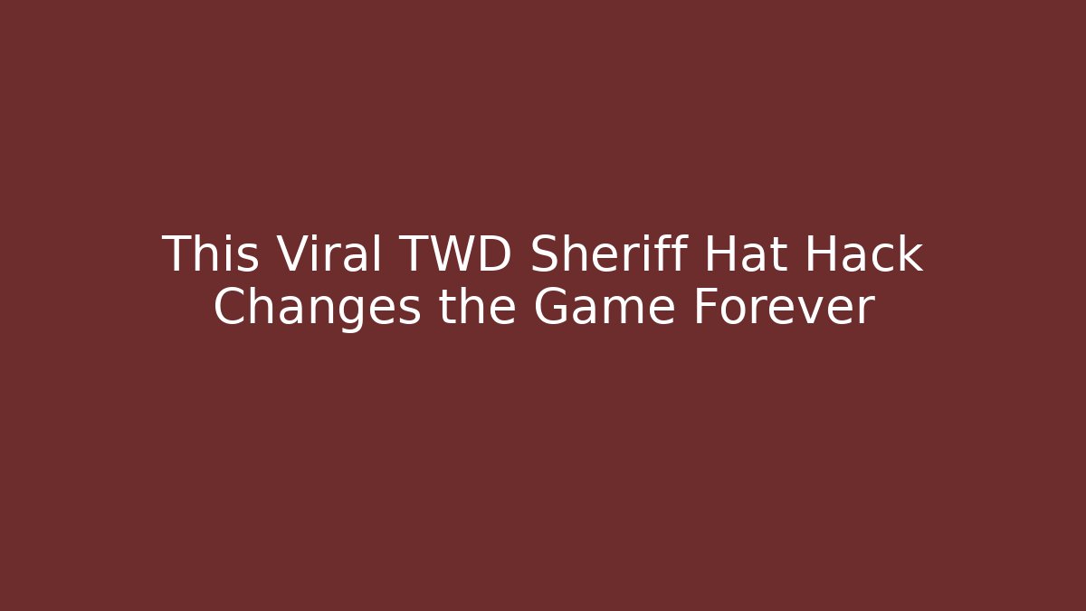 This Viral TWD Sheriff Hat Hack Changes the Game Forever - Andrea Zevedo