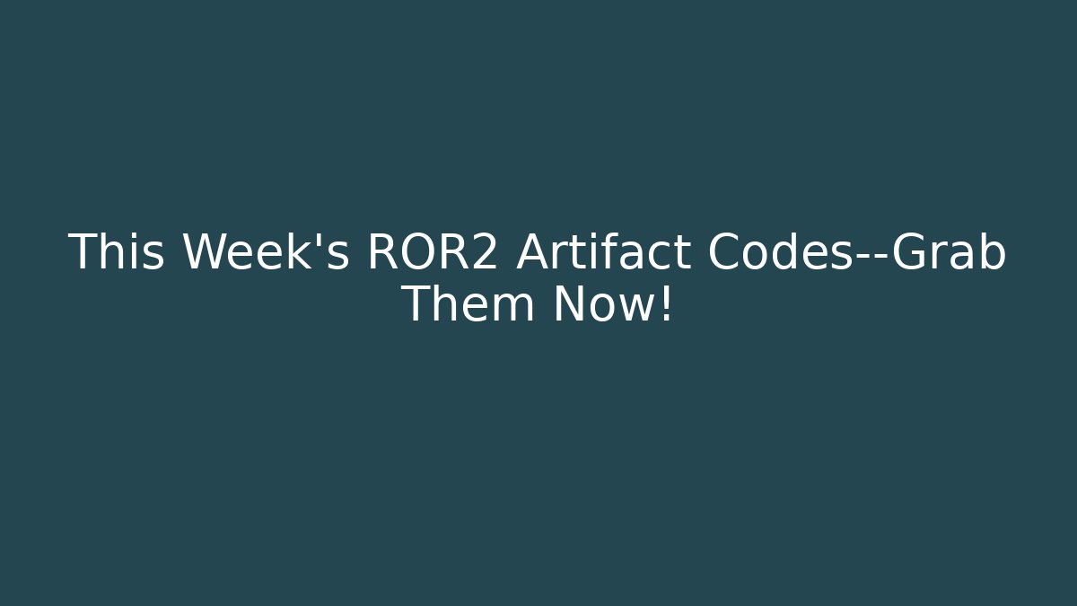 This Week's ROR2 Artifact Codes—Grab Them Now!