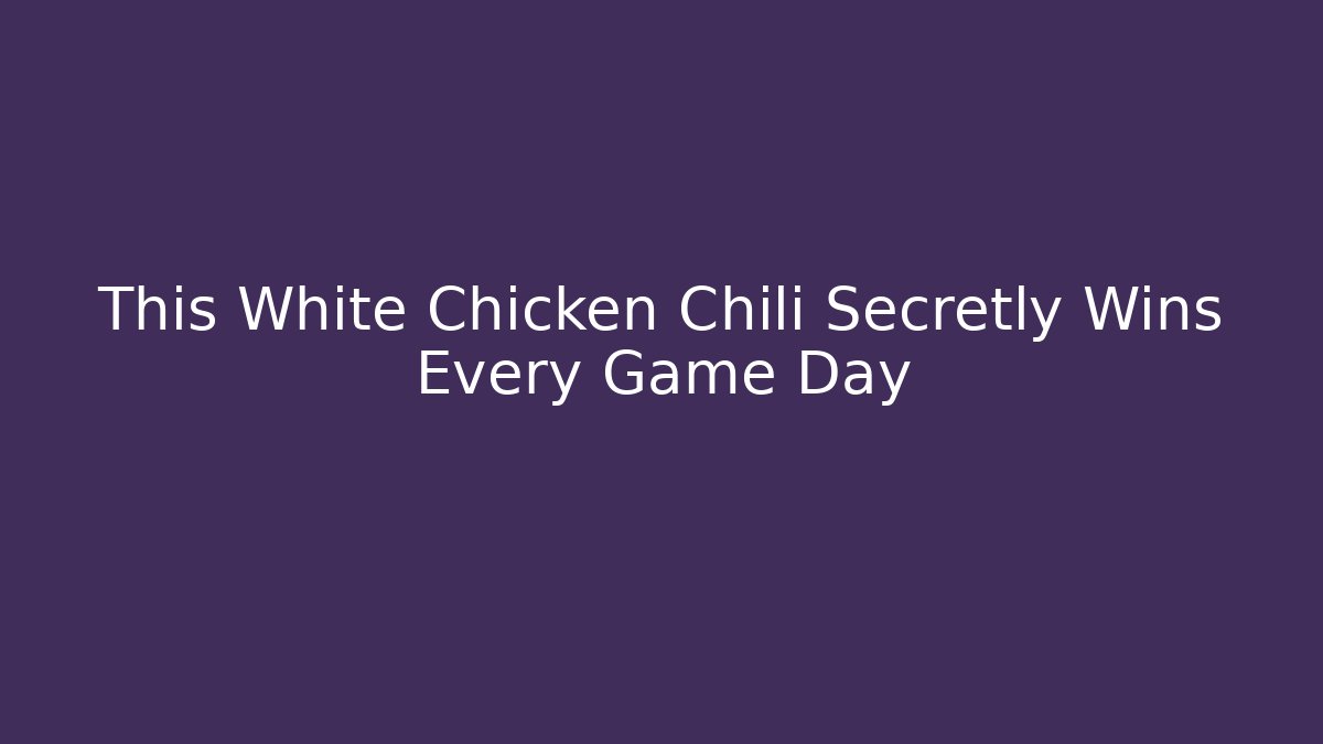 This White Chicken Chili Secretly Wins Every Game Day