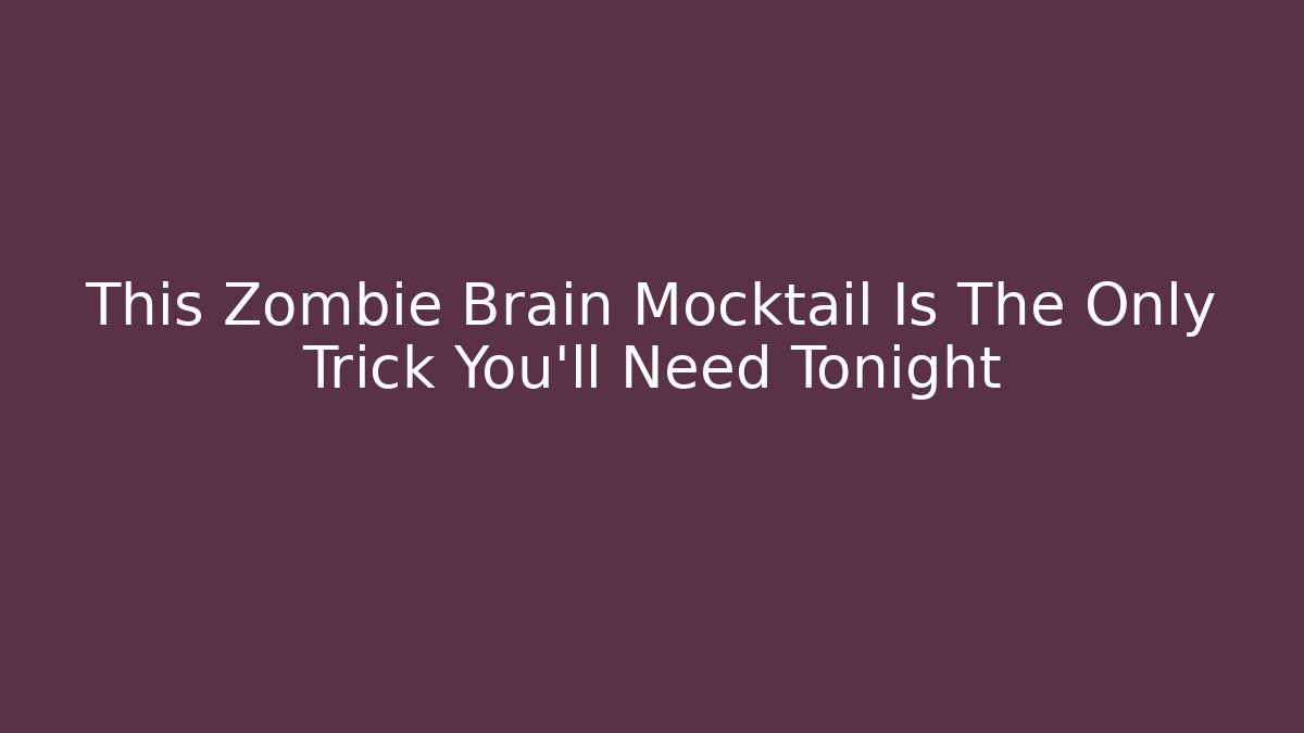 This Zombie Brain Mocktail Is The Only Trick You’ll Need Tonight
