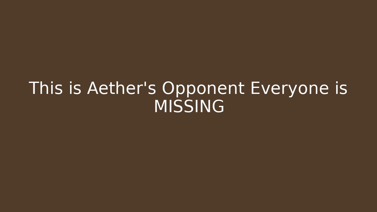 This is Aether's Opponent Everyone is MISSING - Andrea Zevedo