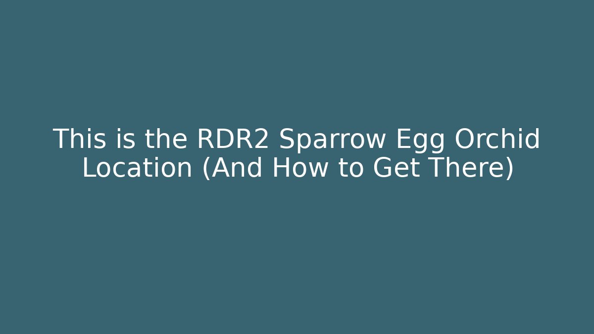 This is the RDR2 Sparrow Egg Orchid Location (And How to Get There)