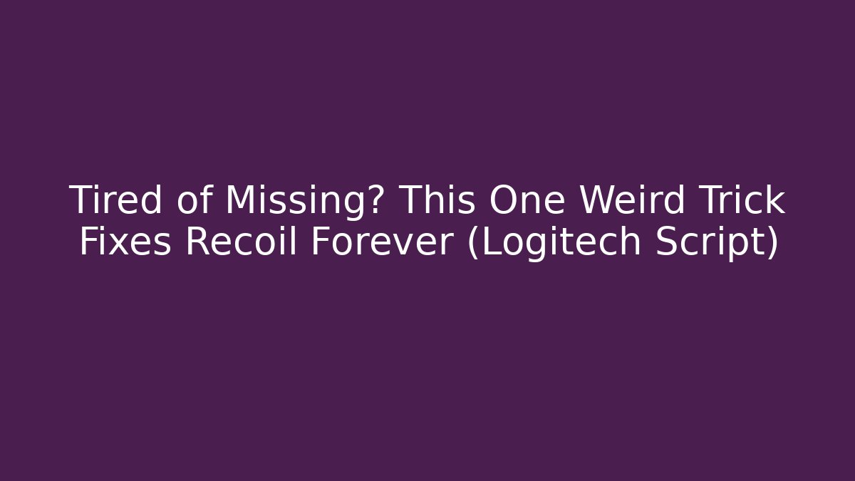 Tired of Missing? This One Weird Trick Fixes Recoil Forever (Logitech Script) - Andrea Zevedo
