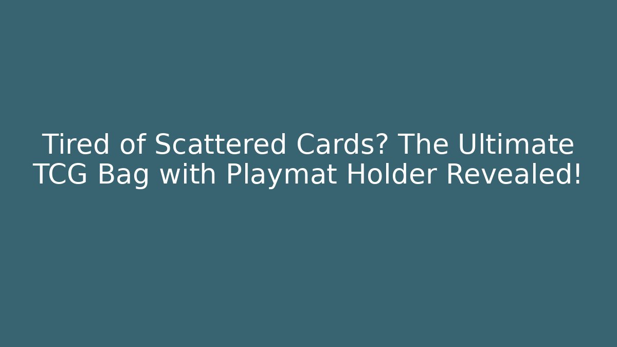 Tired of Scattered Cards? The Ultimate TCG Bag with Playmat Holder Revealed!