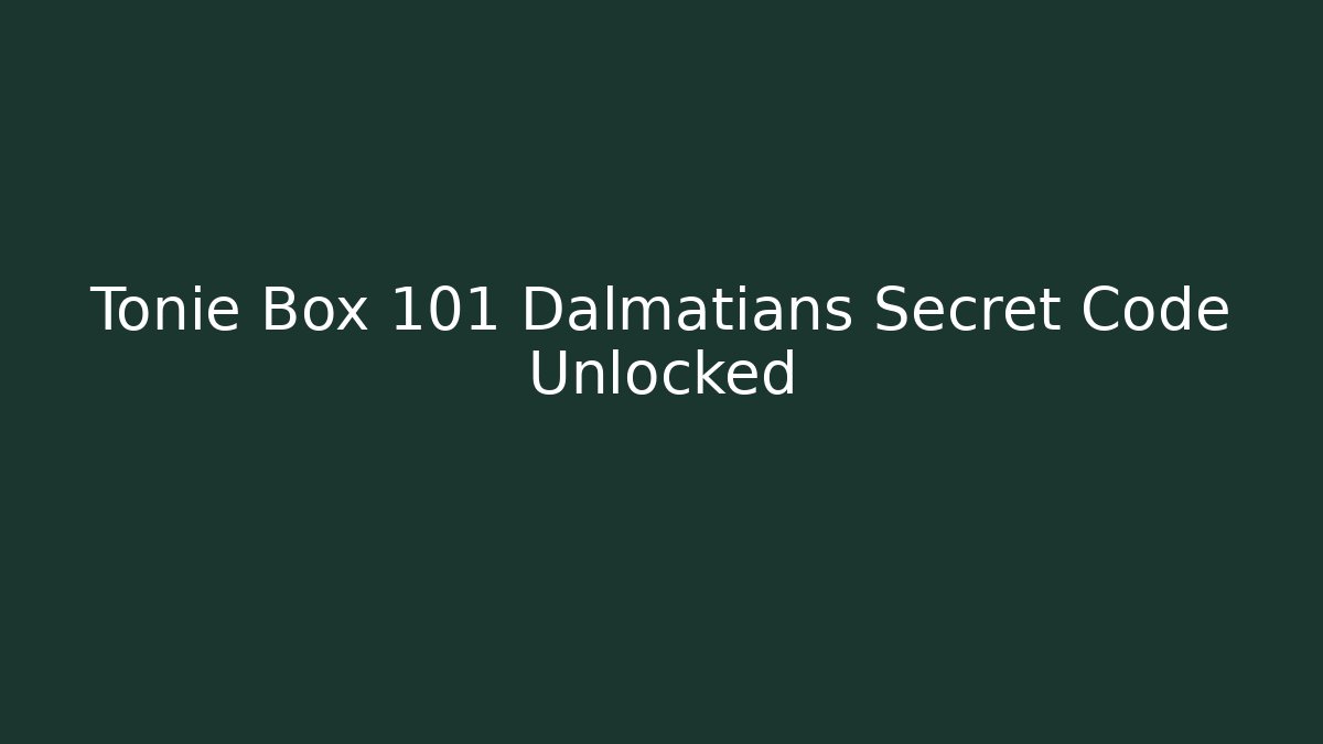 Tonie Box 101 Dalmatians Secret Code Unlocked