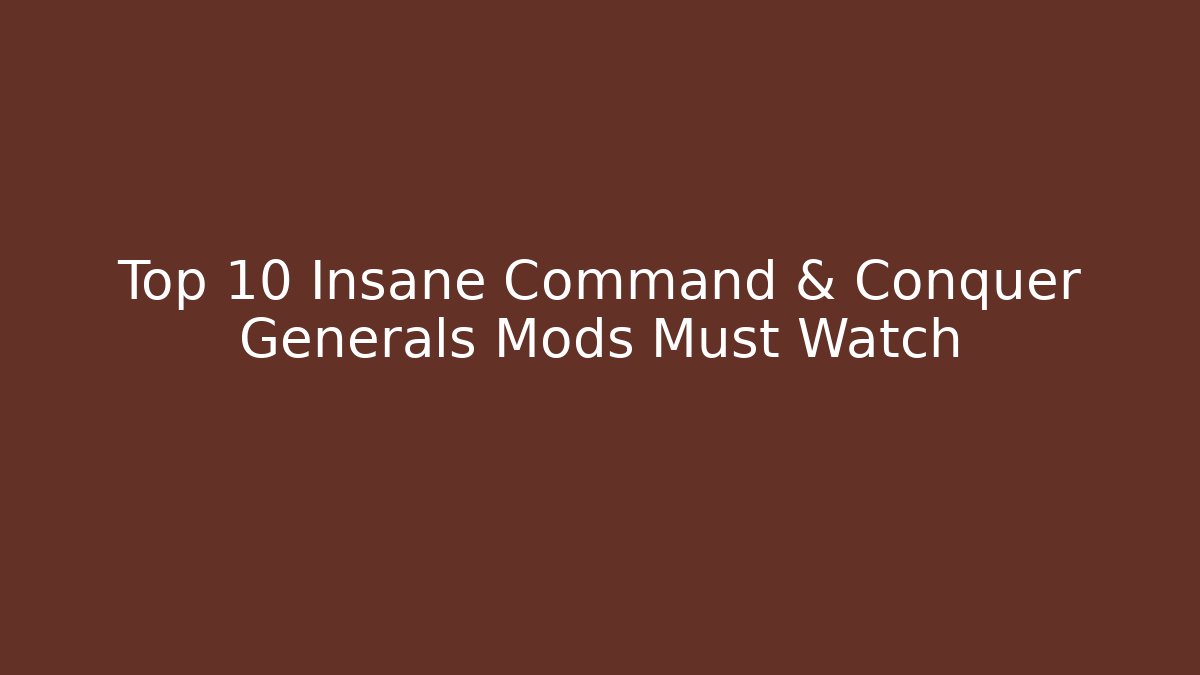Top 10 Insane Command & Conquer Generals Mods Must Watch