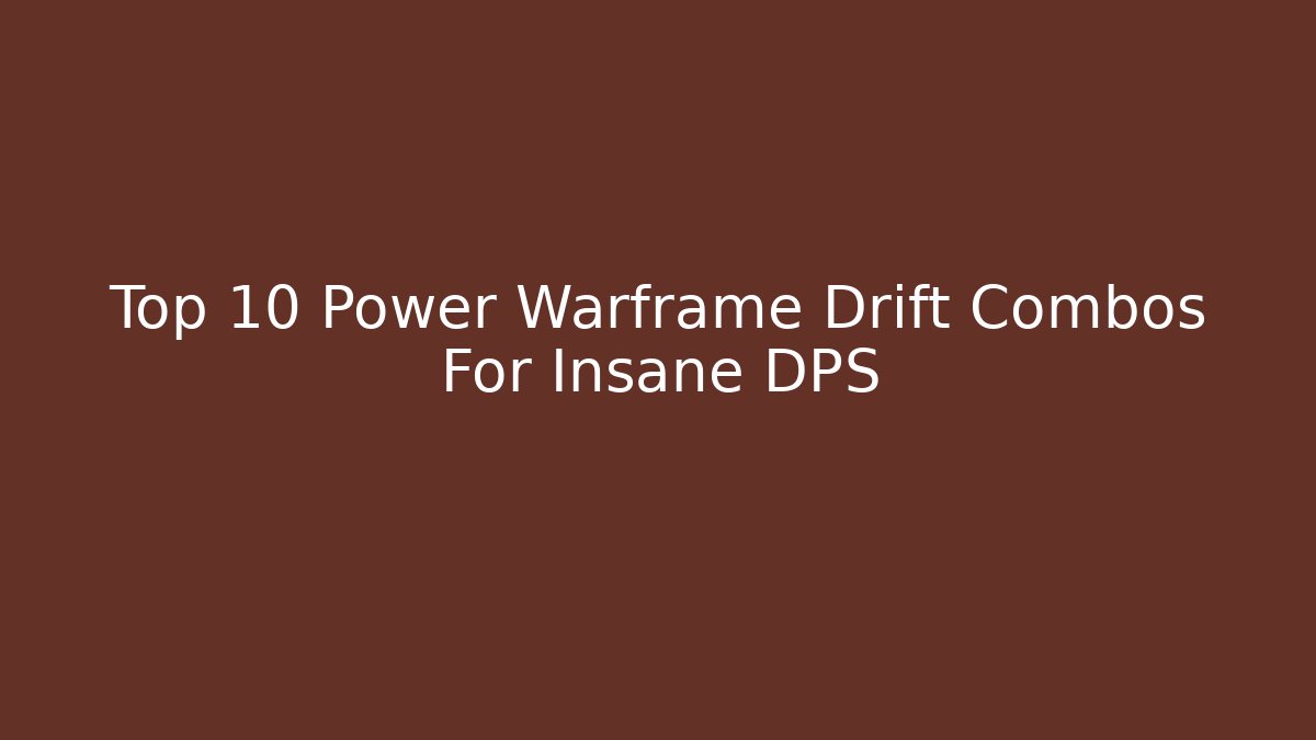Top 10 Power Warframe Drift Combos For Insane DPS