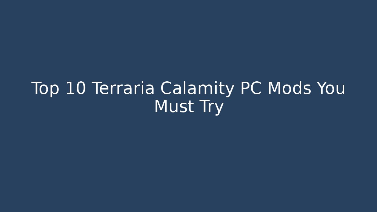 Top 10 Terraria Calamity PC Mods You Must Try