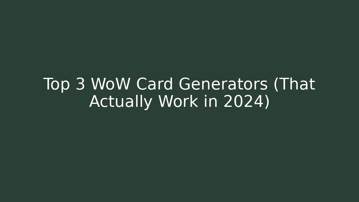 Top 3 WoW Card Generators (That Actually Work in 2024)