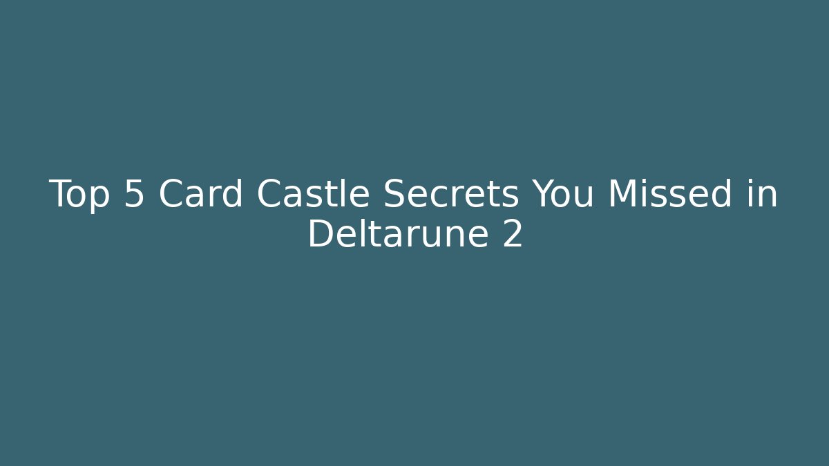 Top 5 Card Castle Secrets You Missed in Deltarune 2
