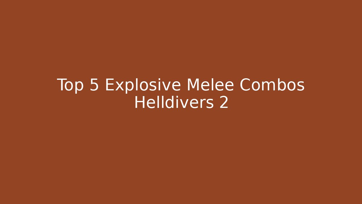 Top 5 Explosive Melee Combos Helldivers 2