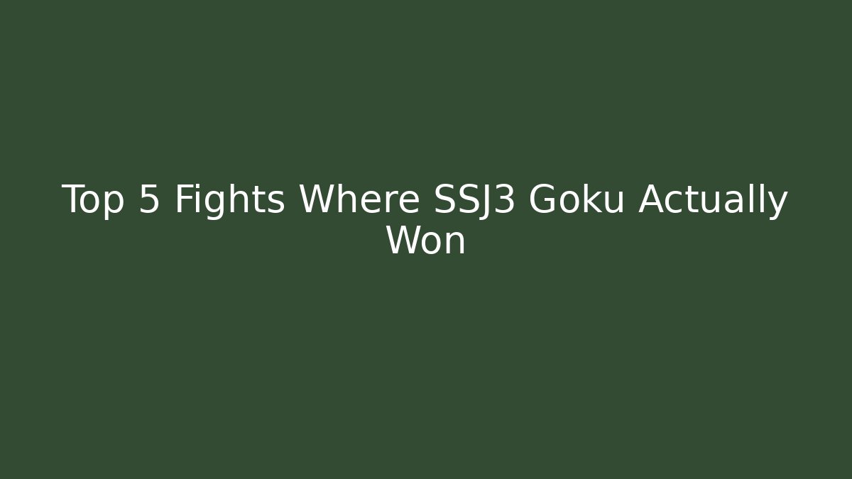 Top 5 Fights Where SSJ3 Goku Actually Won