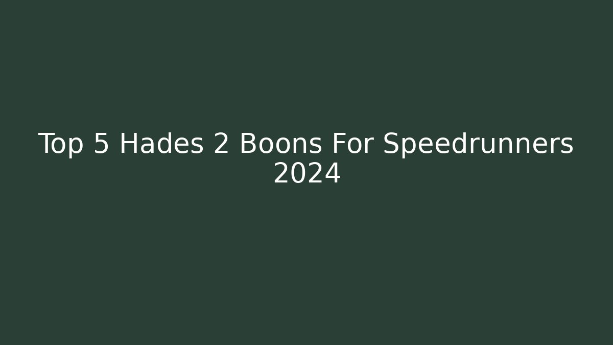 Top 5 Hades 2 Boons For Speedrunners 2024