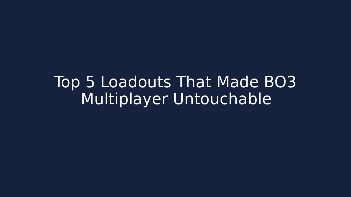 Top 5 Loadouts That Made BO3 Multiplayer Untouchable
