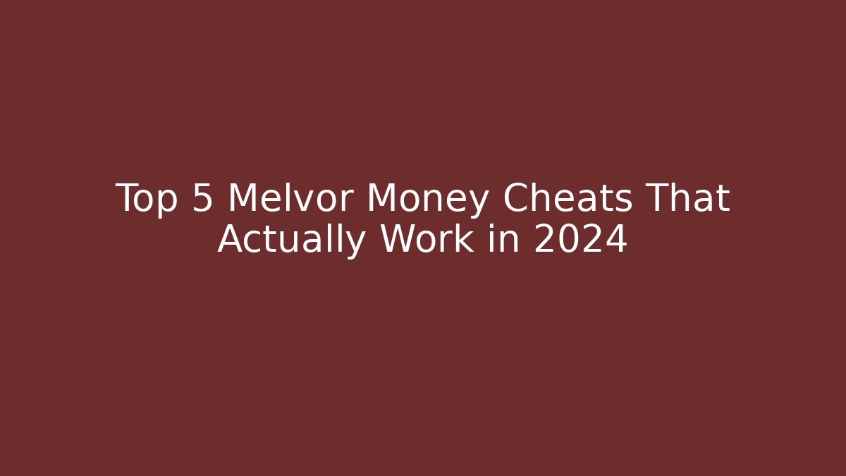 Top 5 Melvor Money Cheats That Actually Work in 2024