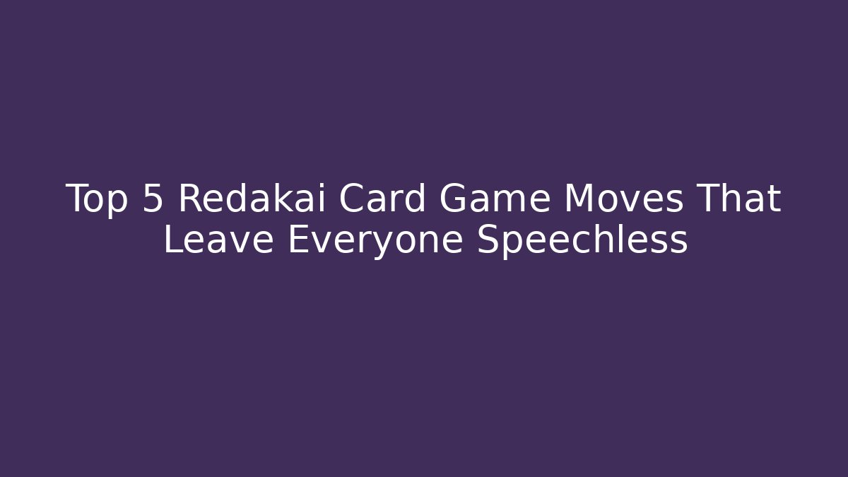Top 5 Redakai Card Game Moves That Leave Everyone Speechless