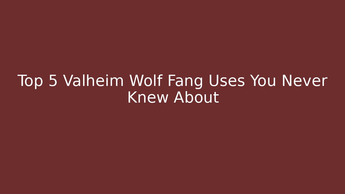 Top 5 Valheim Wolf Fang Uses You Never Knew About