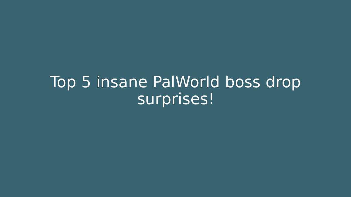 Top 5 insane PalWorld boss drop surprises!