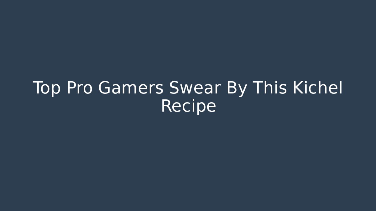 Top Pro Gamers Swear By This Kichel Recipe
