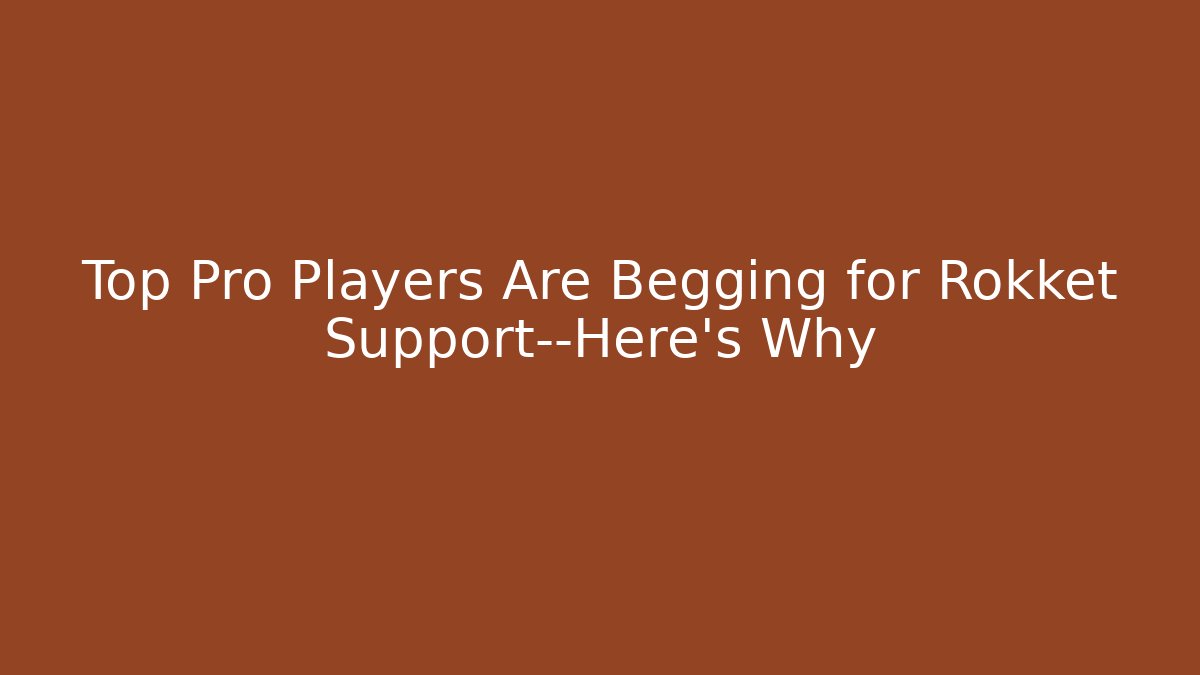 Top Pro Players Are Begging for Rokket Support—Here’s Why
