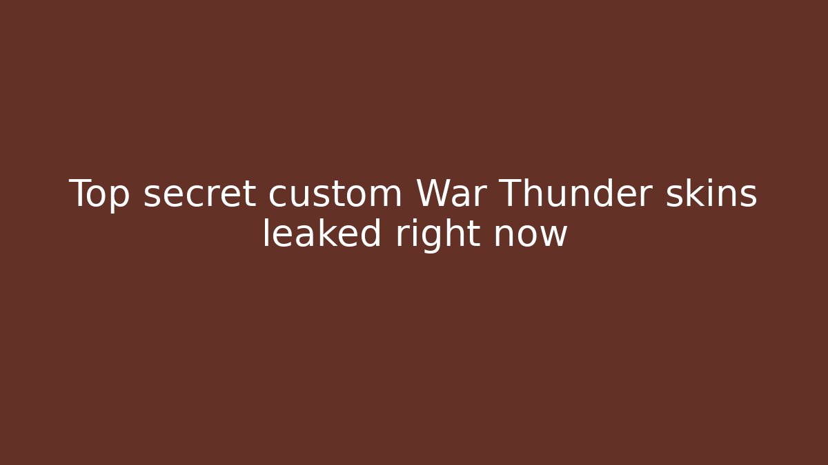 Top secret custom War Thunder skins leaked right now
