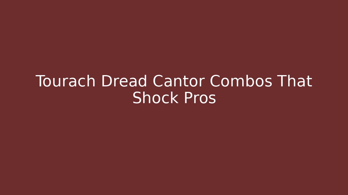 Tourach Dread Cantor Combos That Shock Pros