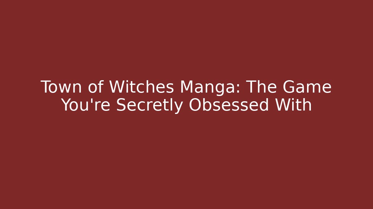 Town of Witches Manga: The Game You're Secretly Obsessed With