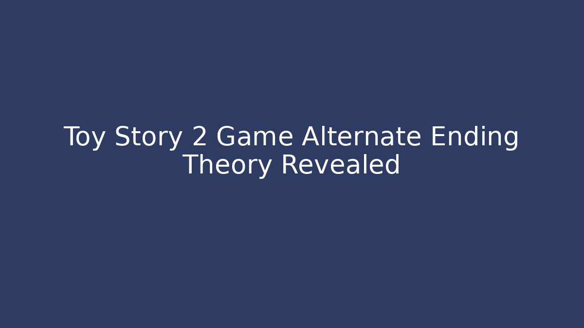 Toy Story 2 Game Alternate Ending Theory Revealed