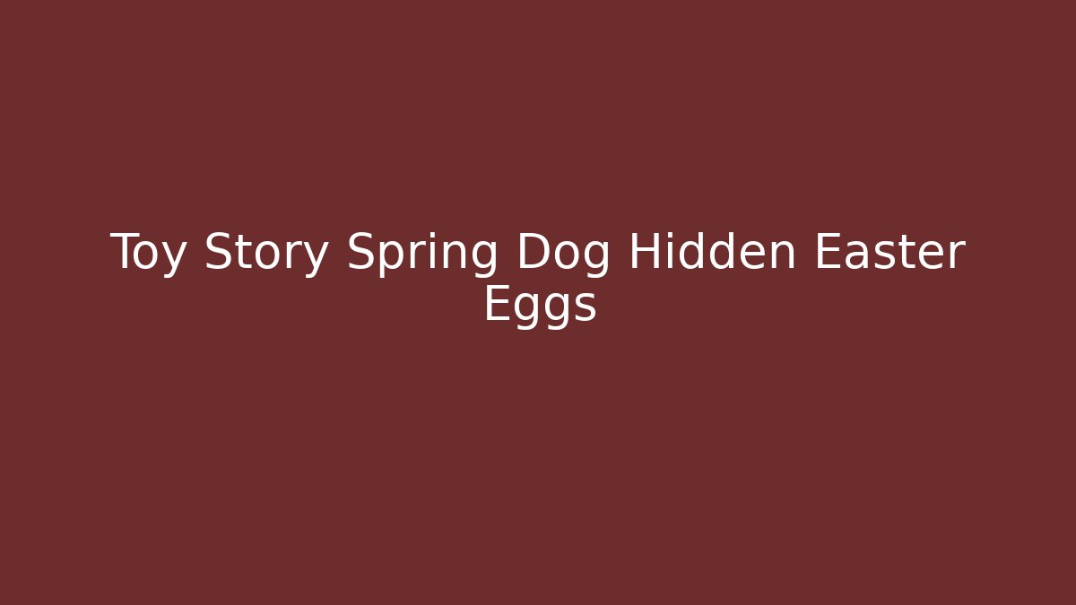 Toy Story Spring Dog Hidden Easter Eggs