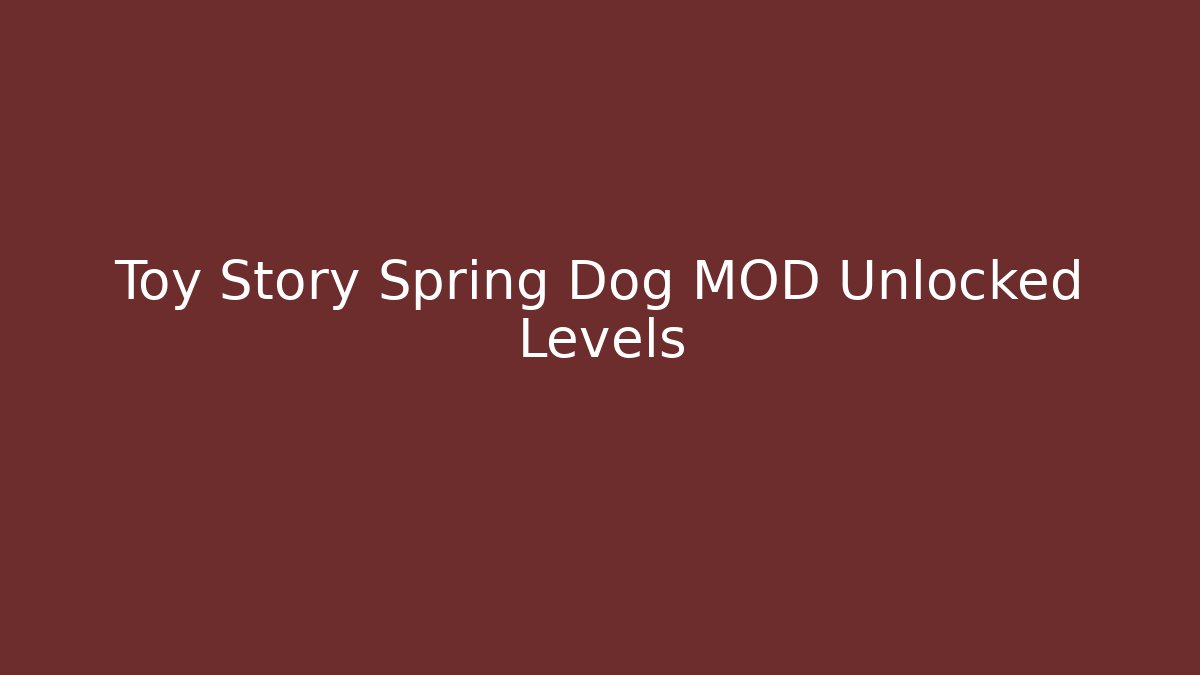 Toy Story Spring Dog MOD Unlocked Levels